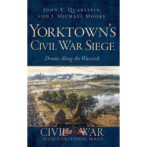 Yorktown's Civil War Siege: Drums Along the Warwick