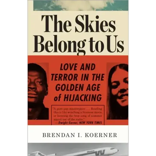 The Skies Belong to Us: Love and Terror in the Golden Age of Hijacking