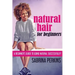 Natural Hair For Beginners: A Beginner's Guide To Going Natural Successfully!