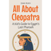 All About Cleopatra: A Kid's Guide to Egypt's Last Pharaoh