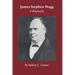 James Stephen Hogg: A Biography