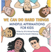 We Can Do Hard Things: Mindful Affirmations For Kids (Positive Affirmations for Self-Love and Self-Esteem, Children's Picture Book, For Child