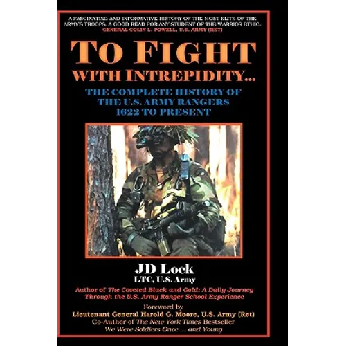 To Fight with Intrepidity: The Complete History of the U.S. Army Rangers 1622 to Present