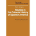 Studies in the Colonial History of Spanish America