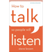 How to Talk So People Will Listen