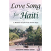 Love Song for Haiti: Memoir Life with Street Boys