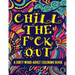 Chill The F*ck Out A Dirty Word Adult Coloring Book: Swear Word Art Therapy for Maximum Stress Relief