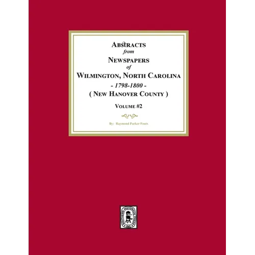 Abstracts from Newspapers of Wilmington, North Carolina, 1798 -1800. (Volume #2)