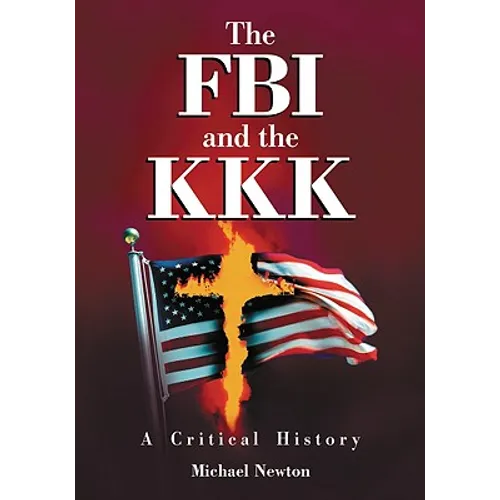 The FBI and the KKK: A Critical History