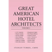 Great American Hotel Architects Volume 2