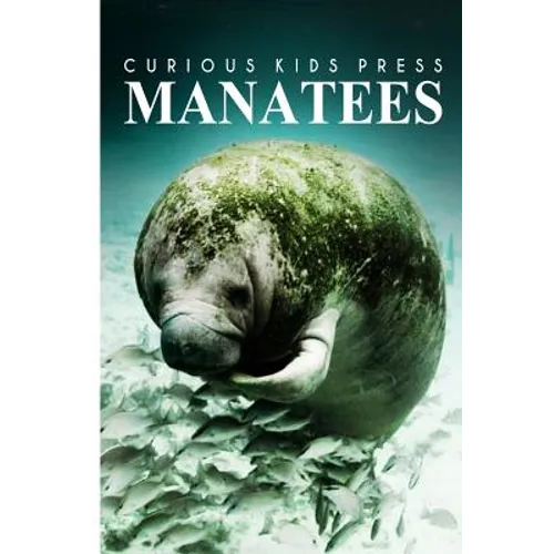 Manatees - Curious Kids Press: Kids book about animals and wildlife, Children's books 4-6