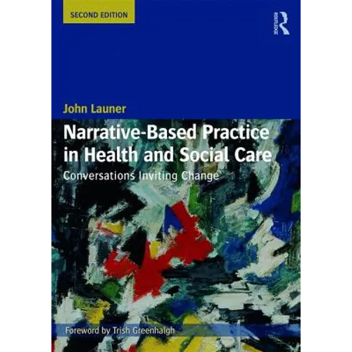 Narrative-Based Practice in Health and Social Care: Conversations Inviting Change