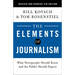 The Elements of Journalism, Revised and Updated 4th Edition: What Newspeople Should Know and the Public Should Expect