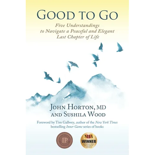 Good to Go: Five Understandings to Navigate a Peaceful and Elegant Last Chapter of Life