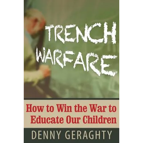 Trench Warfare: How to Win the War to Educate Our Children