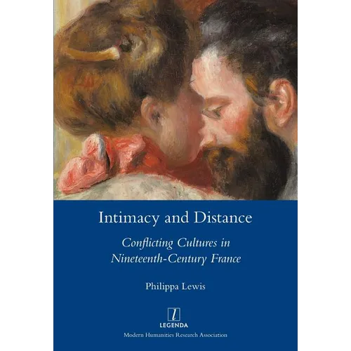 Intimacy and Distance: Conflicting Cultures in Nineteenth-Century France