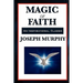 Magic of Faith: The Power of Belief in New Thought Practice