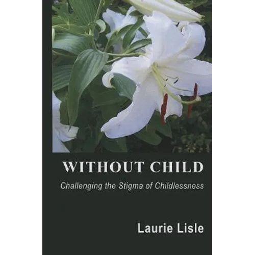 Without Child: Challenging the Stigma of Childlessness
