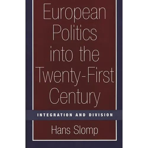 European Politics into the Twenty-First Century: Integration and Division