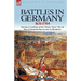 Battles in Germany 1631-1704: Decisive Conflicts of the Thirty Years War & War of Spanish Succession to Blenheim