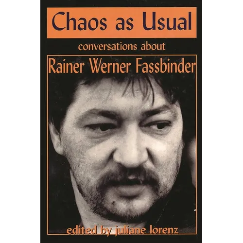 Chaos as Usual: Conversations About Rainer Werner Fassbinder
