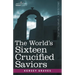 The World's Sixteen Crucified Saviors: Christianity Before Christ