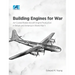 Building Engines for War: Air-Cooled Radial Aircraft Engine Production in Britain and America in World War II: Air-Cooled Radial Aircraft Engine