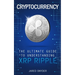 Cryptocurrency: The Ultimate Guide to Understanding XRP Ripple