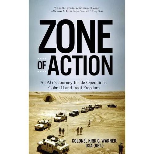 Zone of Action: A JAG's Journey Inside Operations Cobra II and Iraqi Freedom