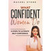 What Confident Women Do: 9 Steps To Ultimate Self-Confidence