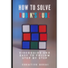 How To Solve Rubik's Cube: Videoguide and Easy To Follow Step by Step