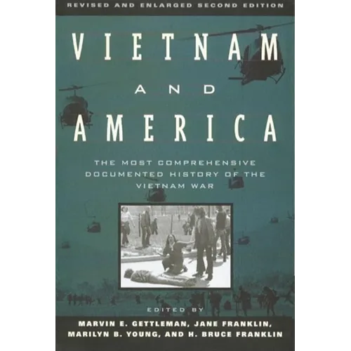 Vietnam and America: The Most Comprehensive Documented History of the Vietnam War