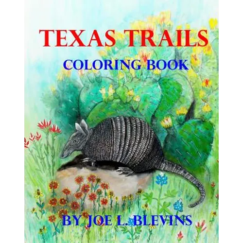 Texas Trails Coloring Book: The Coloring Book of Texas
