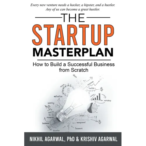 The StartUp Master Plan: How to Build a Successful Business from Scratch