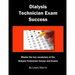 Dialysis Technician Exam Success: Master the Key Vocabulary of the Dialysis Technician Course and Exams