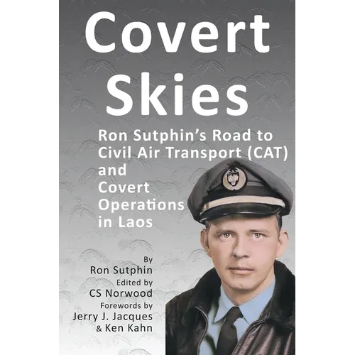 Covert Skies: Ron Sutphin's Road to Civil Air Transport (CAT) and Covert Operations in Laos