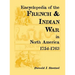 Encyclopedia of the French and Indian War in North America, 1754-1763