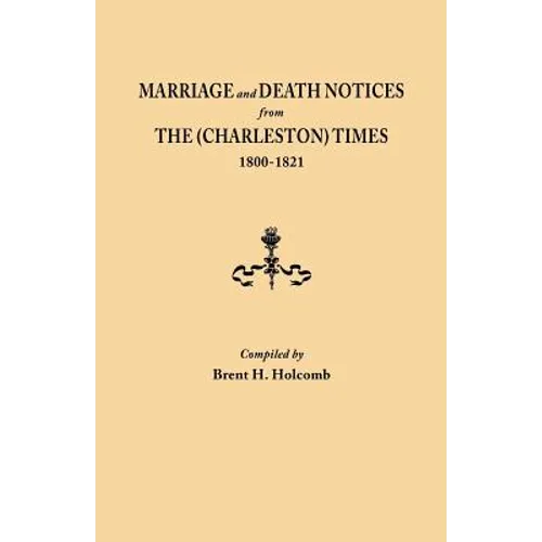 Marriage and Death Notices from the (Charleston) Times, 1800-1821