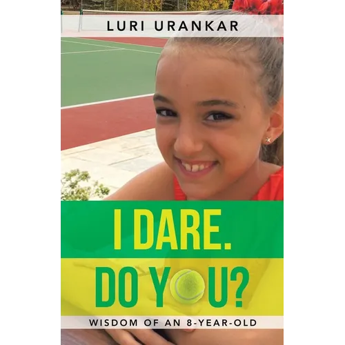 I Dare. Do You?: Wisdom of an 8-Year-Old