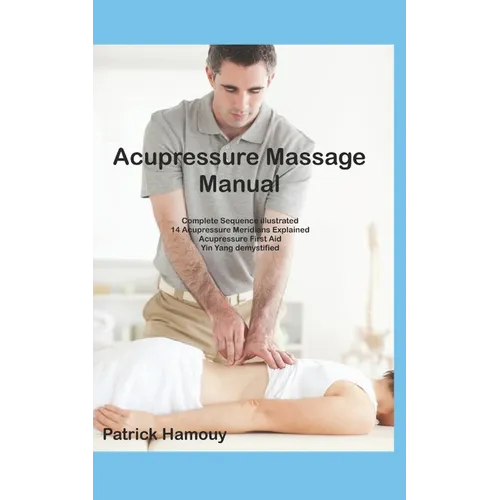 Acupressure Massage Sequence Illustrated: 14 meridians explained, and First Aid Acupressure Points