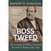 Boss Tweed: The Corrupt Pol Who Conceived the Soul of Modern New York