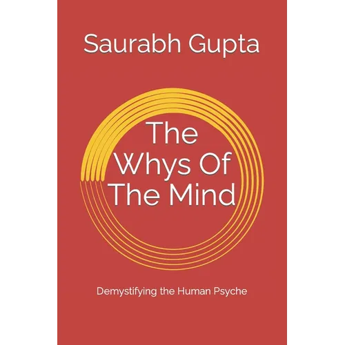 The Whys Of The Mind: Demystifying the Human Psyche