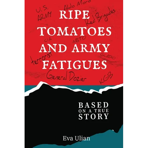 Ripe Tomatoes and Army Fatigues: Based on a True Story