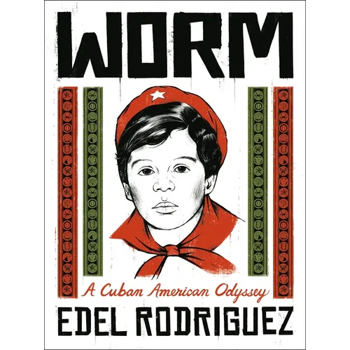 Worm: A Cuban American Odyssey