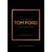 Little Book of Tom Ford: The Story of the Iconic Brand