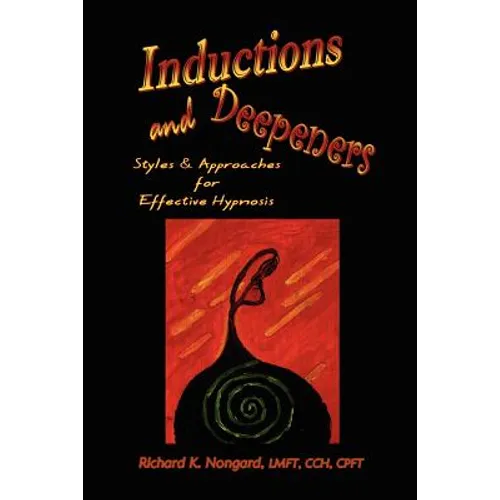 Inductions and Deepeners: Styles and Approaches for Effective Hypnosis