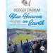 Dodger Stadium: Blue Heaven on Earth