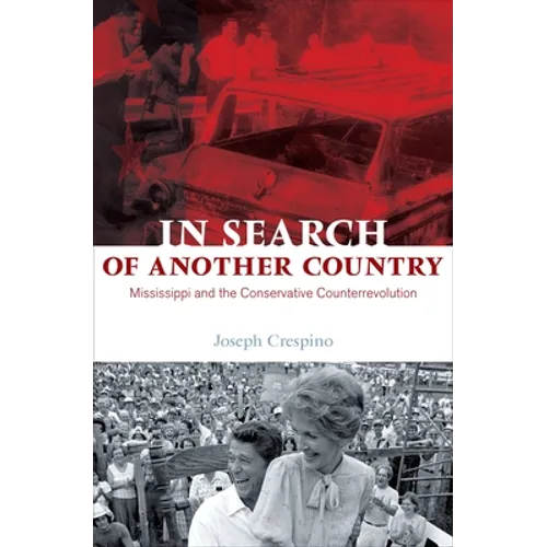 In Search of Another Country: Mississippi and the Conservative Counterrevolution