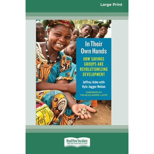 In Their Own Hands: How Savings Groups Are Revolutionizing Development [16 Pt Large Print Edition]