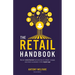 The Retail Handbook: Master Omnichannel Best Practice to Attract, Engage and Retain Customers in the Digital Age